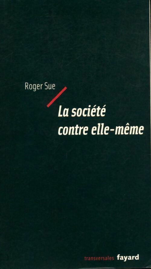 La société contre elle-même - Roger Sue - Livre