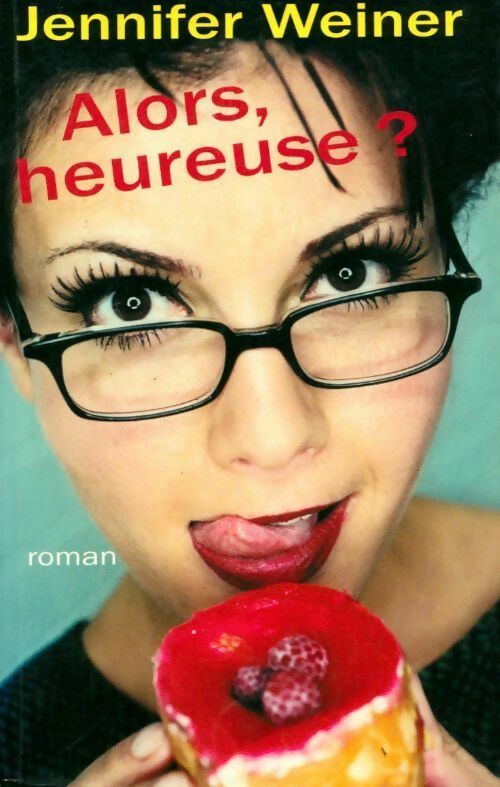 Alors, heureuse ? - Jennifer Weiner - Livre