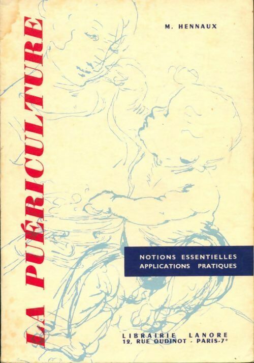 La puériculture. Notions essentielles applications pratiques - Madeleine Hennaux - Livre
