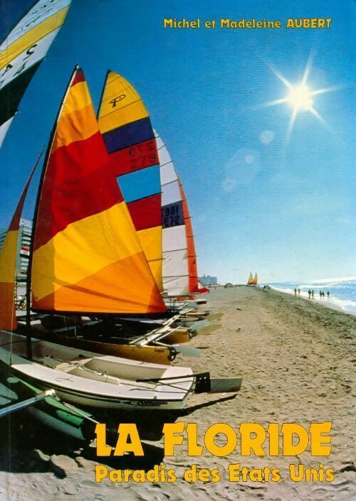 La Floride. Paradis des Etats-Unis - Madeleine Aubert, Michel Aubert - Livre