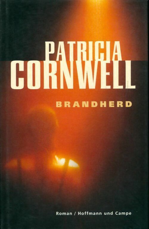Brandherd - Patricia Daniels Cornwell - Livre