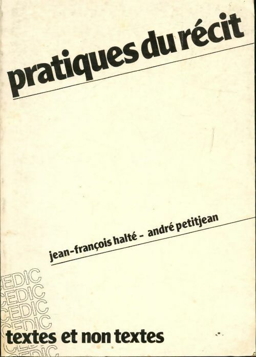 Pratiques du récit - Jean-François Halté, André Petitjean - Livre