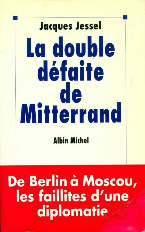 La double défaite de Mitterrand - Jacques Jessel - Livre