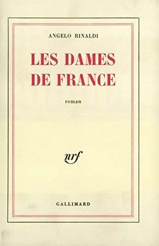 Les dames de France - Angelo Rinaldi - Livre