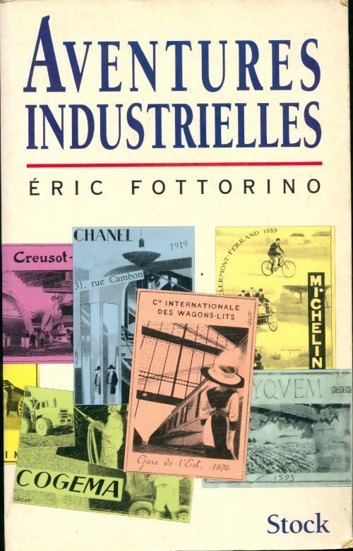 Aventures industrielles - Eric Fottorino - Livre