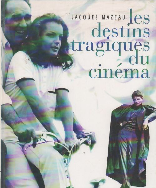 Les destins tragiques du cinéma - Jacques Mazeau - Livre