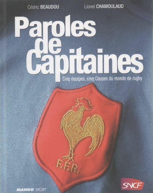Paroles de capitaines. Cinq équipes cinq coupes du monde de rugby - Cédric Beaudou - Livre