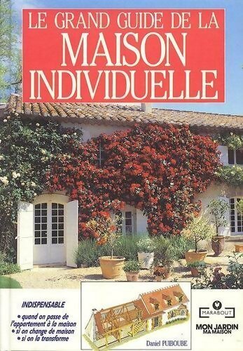 Le grand guide de la maison individuelle - Daniel Puiboube - Livre