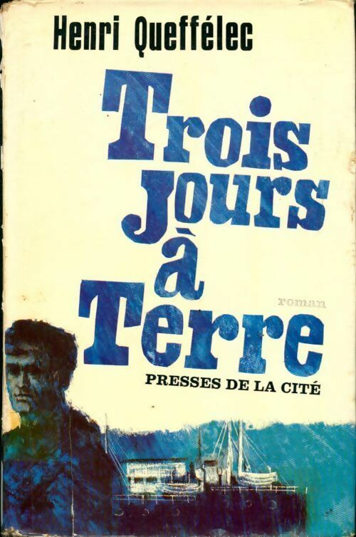 Trois jours à terre - Henri Quéffelec - Livre