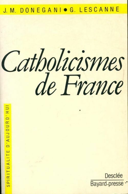 Catholicismes de France - Jean-Marie Donegani, Guy Lescanne - Livre