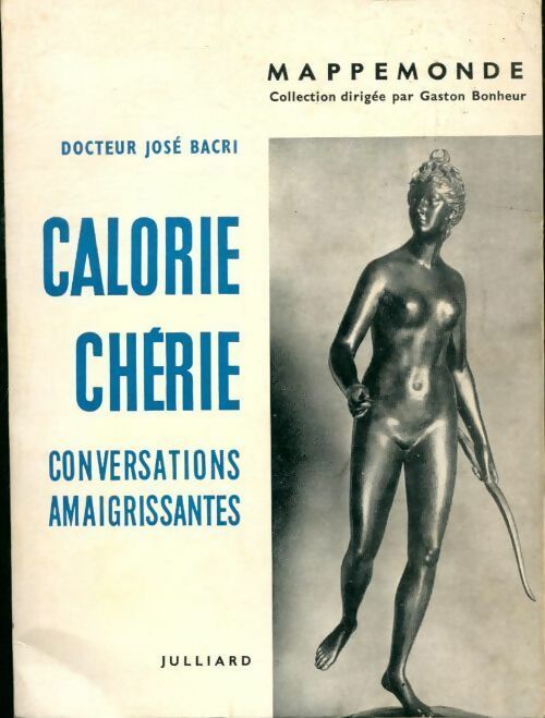 Calorie chérie. Conversations amaigrissantes - José Bacri - Livre
