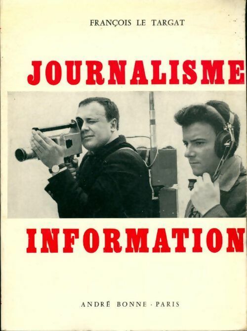 Journalisme information - François Le Targat - Livre