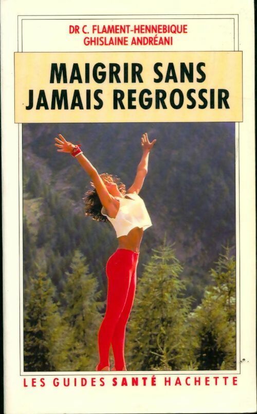 Maigrir sans jamais regrossir - Christine Flament-Hennebique - Livre