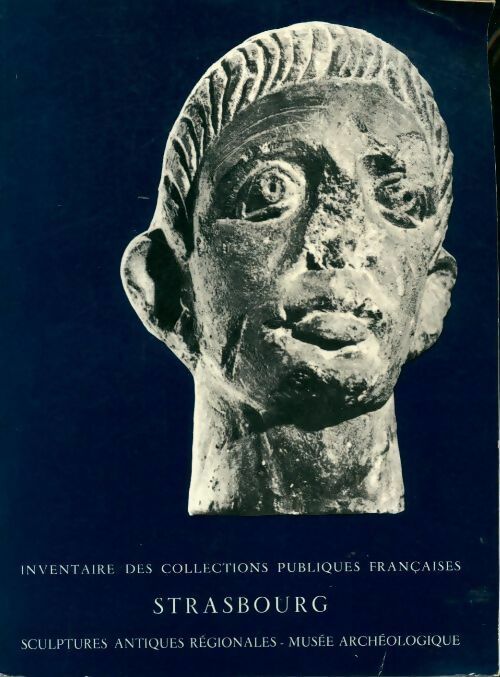 Strasbourg musée archéologique sculptures antiques régionales - Inconnu - Livre