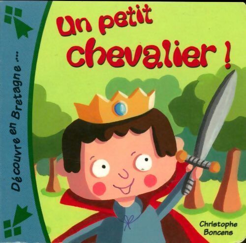 Un petit chevalier ! - Christophe Boncens - Livre