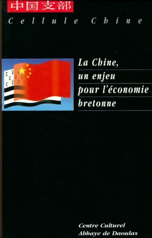 La Chine, un enjeu pour l'économie bretonne - Cellule Chine Centre Culturel Abbaye De Daoulas - Livre
