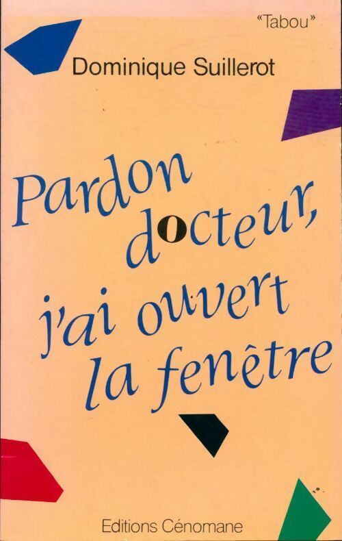 Pardon docteur, j'ai ouvert la fenêtre - Dominique Suillerot - Livre
