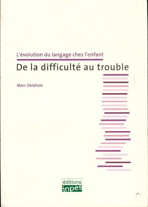 De la difficulté au trouble - Marc Delahaie - Livre