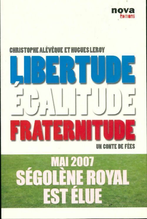Libertude, égalitude, fraternitude. Un conte de fées - Hugues Leroy, Christophe Alévêque - Livre