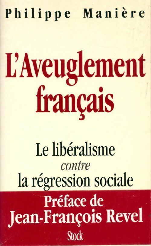 L'aveuglement français. Le libéralisme contre la régression sociale - Philippe Manière - Livre