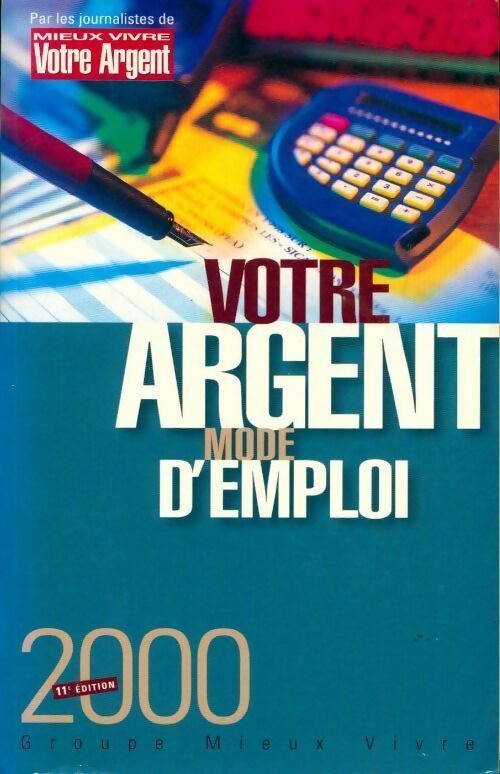 Votre argent, mode d'emploi 2000 - Collectif - Livre