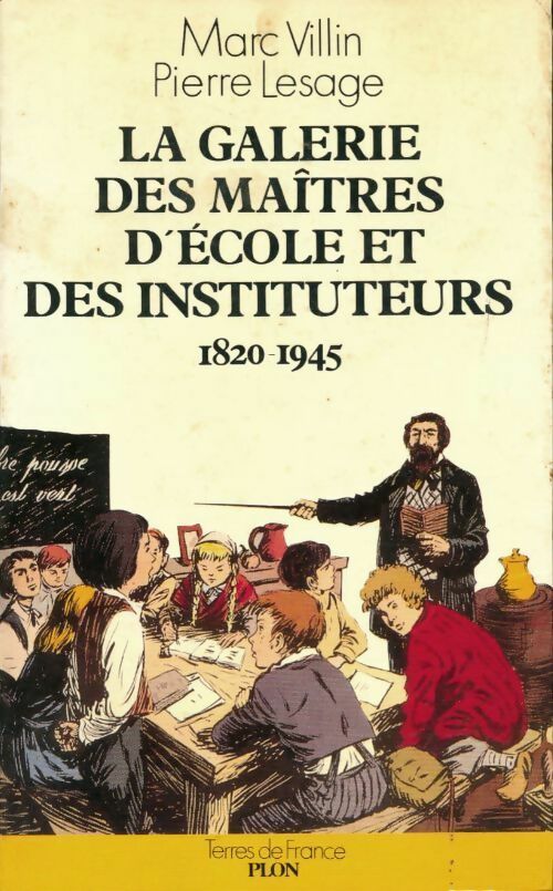 La galerie des maîtres d'école et des instituteurs (1820-1945) - Marc Villin - Livre