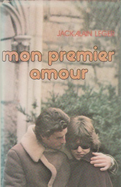 Mon premier amour - Jack-Alain Léger - Livre