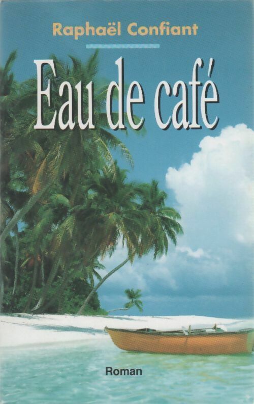 Eau de café - Raphaël Confiant - Livre