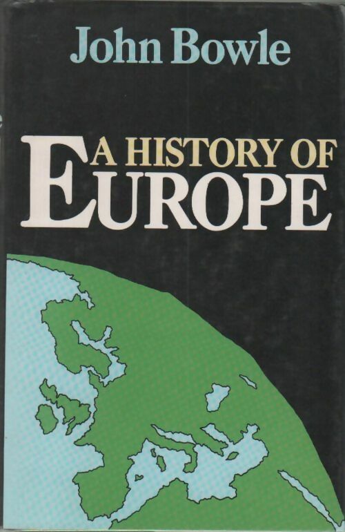 A history of Europe - John Bowle - Livre