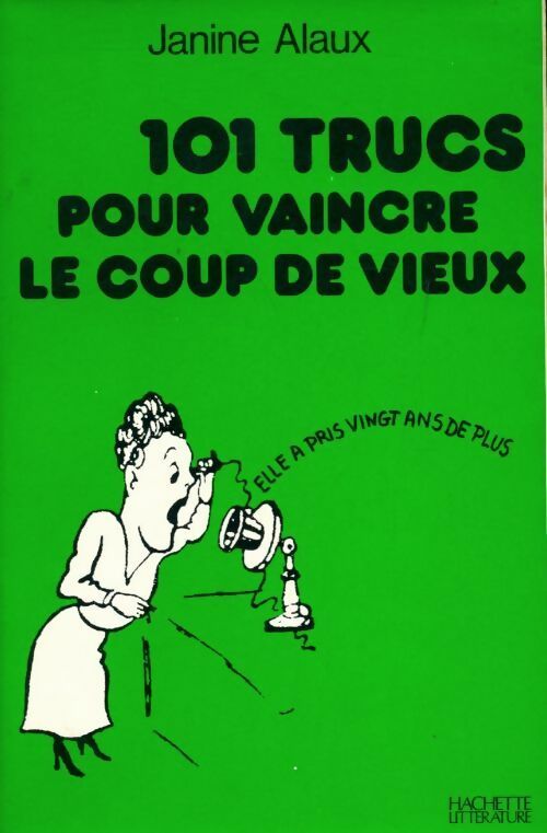 101 trucs pour vaincre le coup de vieux - Janine Alaux - Livre