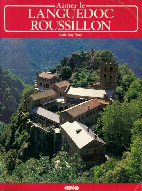 Aimer le Languedoc-Roussillon - Alain Dag Naud - Livre