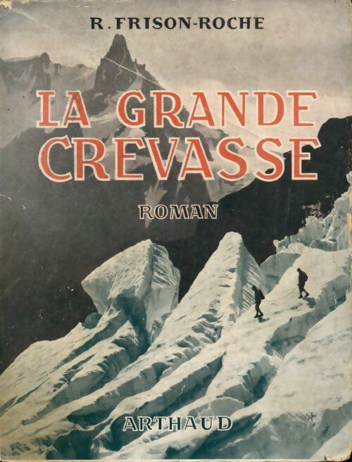 La grande crevasse - Roger Frison-Roche - Livre