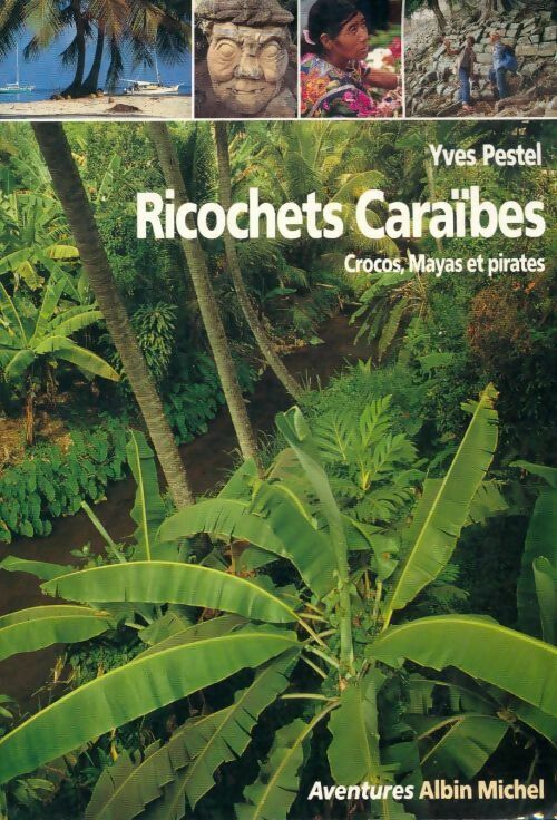 Ricochets caraïbes : Crocos mayas et pirates - Yves Pestel - Livre