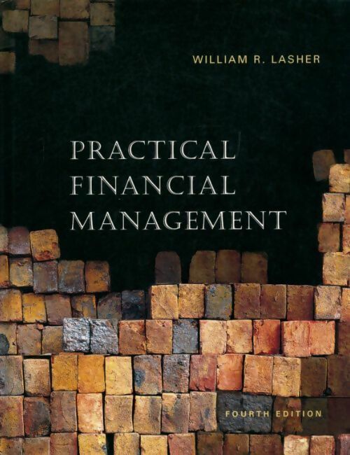 Practical financial management - William R Lasher - Livre