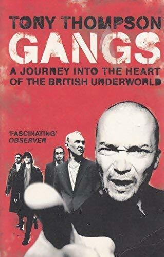 Gangs - a journey into the heart of the British underworld - Tony Thompson - Livre