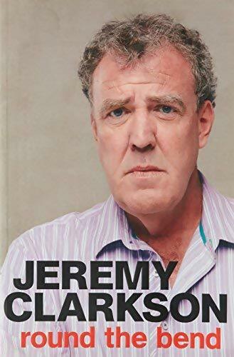 Round the bend - Jeremy Clarkson - Livre