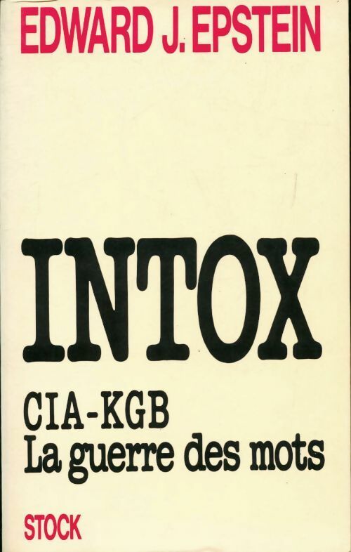 Intox CIA-KGB la guerre des mots - Edward Epstein - Livre
