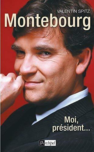 Montebourg moi président - Valentin Spitz - Livre