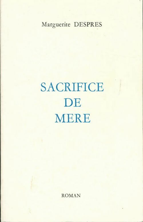 Sacrifice de mère - Marguerite Despres - Livre