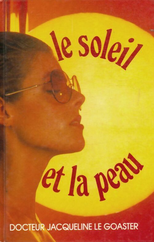Le soleil et la peau - Jacqueline Le Goaster - Livre