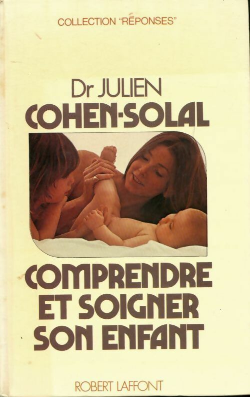 Comprendre et soigner son enfant - Dr Julien Cohen-Solal, Dr Cohen-Solal Julien - Livre