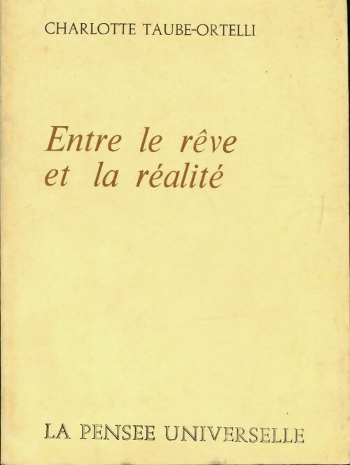 Entre le rêve et la réalité - Charlotte Taube-Ortelli - Livre