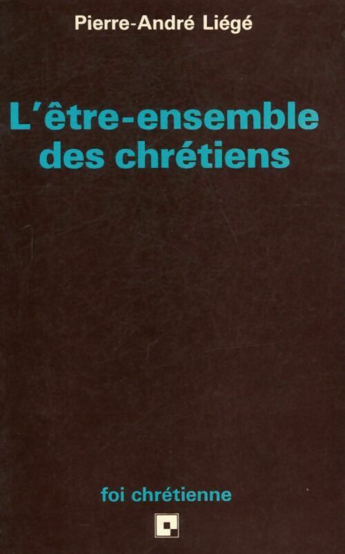 L'Être-ensemble des chrétiens - P.A. Liégé - Livre