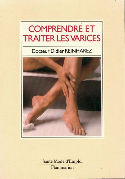Comprendre et traiter les varices - Didier Reinharez - Livre