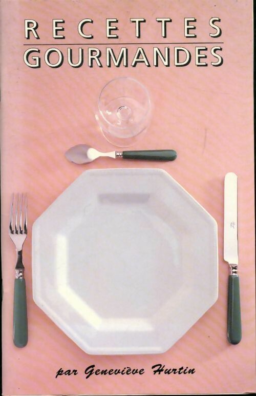 Recettes gourmandes - Geneviève Hurtin - Livre