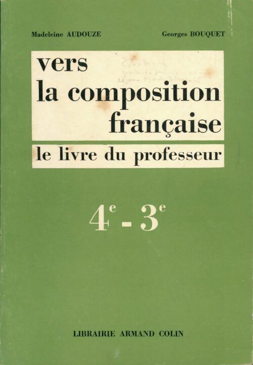 Vers la composition française 4e, 3e - Georges Bouquet, Madeleine Audouze - Livre