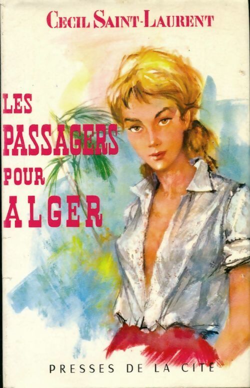 Les passagers pour Alger - Cécil Saint-Laurent - Livre