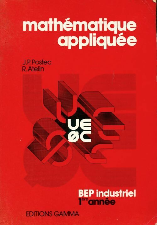 Mathématique appliquée 1e BEP industriel - Jean-Paul Postec, R. Atelin - Livre