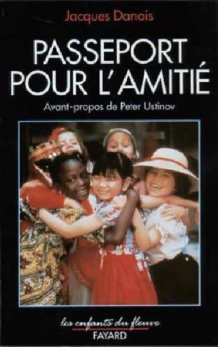 Passeport pour l?amitié - Jacques Danois - Livre