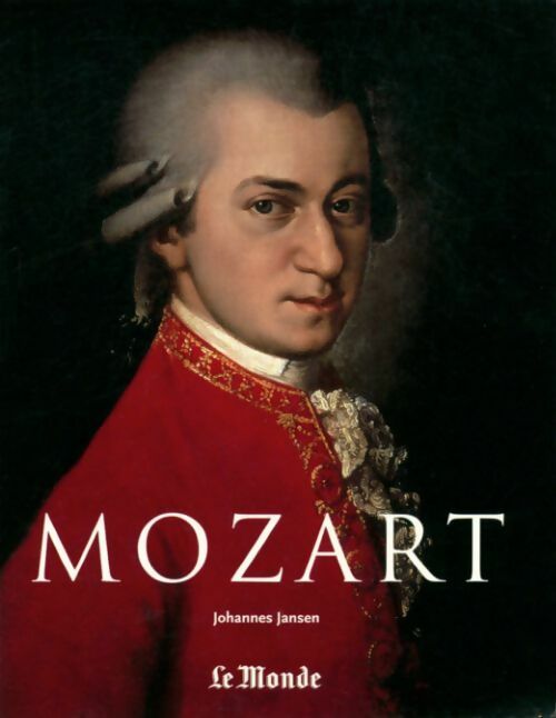 Wolfgang Amadeus Mozart 1756-1791 - Johannes Jansen - Livre
